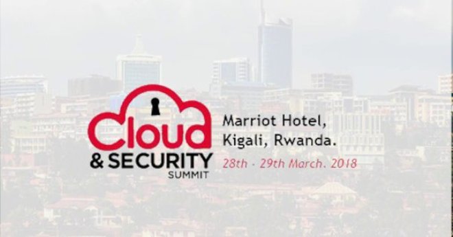 Cloud and Security Summit 2018 commences today in Rwanda